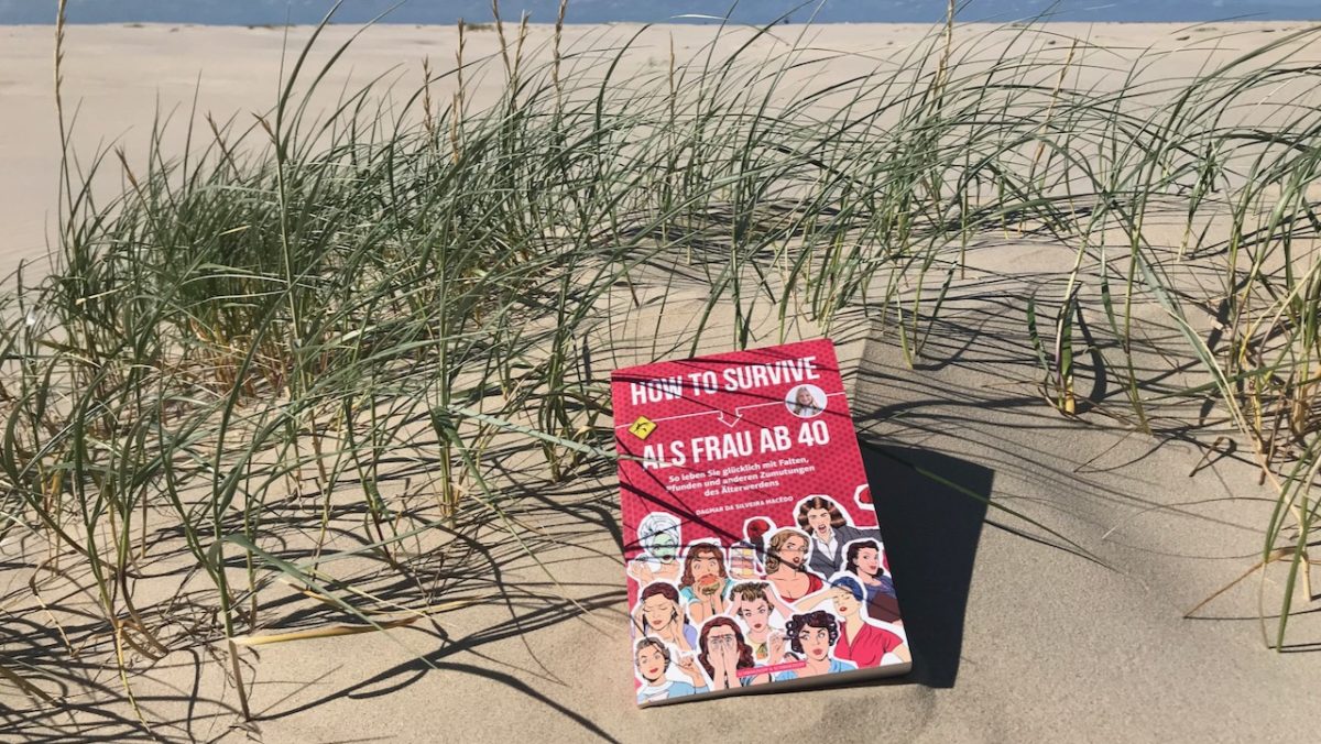 How To Survive Als Frau Ab 40 Überleben als Frau ab 40 und mit Teenager - Dagmar Macêdo
